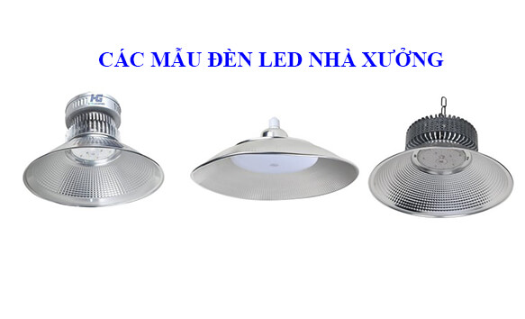 Đèn led nhà xưởng có nhiều mẫu mã, công suất