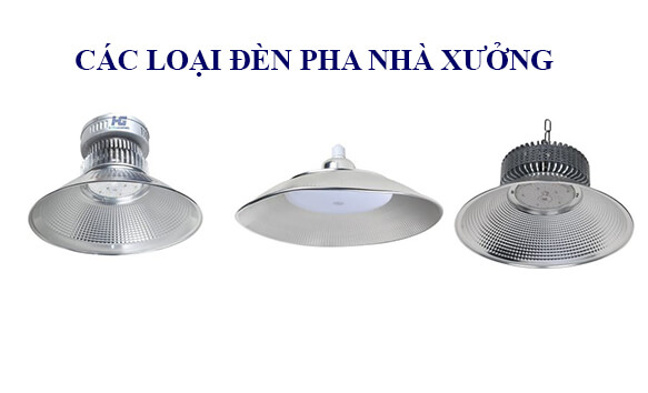 Các loại đèn pha nhà xưởng